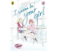 I Wanna Be Your Girl Vol. 2 A young teen manga about friendship, first loves and finding yourself - Umi Takase - Penguin - ebook (ePub illustré) - Livre