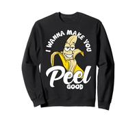 I Wanna Make You Peel Good Funny Adult Humour Banana Sweatshirt