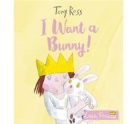 I Want a Bunny by Tony Ross Tony Ross (Auteur)