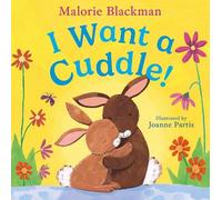 I Want A Cuddle!: A cosy, heartwarming story from best-selling author, Malorie Blackman