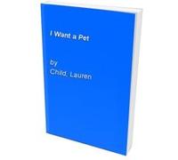 I Want a Pet! Child, Lauren (Auteur)