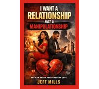 I Want a Relationship Not a Manipulationship: The Raw Truth About Modern Love