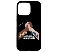 I Want for You What You Want for Immigrants Liberty Coque pour iPhone 15 Pro Max
