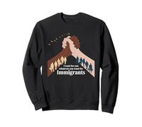 I Want for You What You Want for Immigrants Liberty Sweatshirt