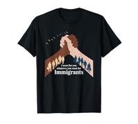 I Want for You What You Want for Immigrants Liberty T-Shirt