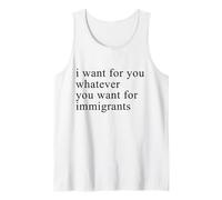 I want for you whatever you want for immigrants Débardeur