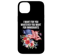 I Want for You Whatever You Want for Immigrants Floral Flag Coque pour iPhone 14 Plus