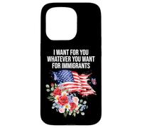 I Want for You Whatever You Want for Immigrants Floral Flag Coque pour iPhone 15 Pro