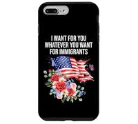 I Want for You Whatever You Want for Immigrants Floral Flag Coque pour iPhone 7 Plus/8 Plus