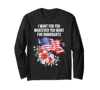I Want for You Whatever You Want for Immigrants Floral Flag Manche Longue