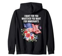 I Want for You Whatever You Want for Immigrants Floral Flag Sweat à Capuche