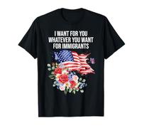 I Want for You Whatever You Want for Immigrants Floral Flag T-Shirt