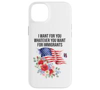 I Want for You Whatever You Want for Immigrants Made US Flag Coque pour iPhone 14 Plus