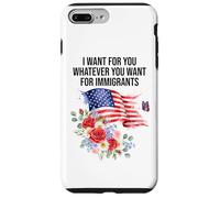 I Want for You Whatever You Want for Immigrants Made US Flag Coque pour iPhone 7 Plus/8 Plus