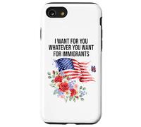 I Want for You Whatever You Want for Immigrants Made US Flag Coque pour iPhone SE (2020) / 7/8