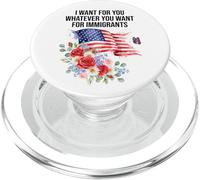 I Want for You Whatever You Want for Immigrants Made US Flag PopSockets PopGrip pour MagSafe