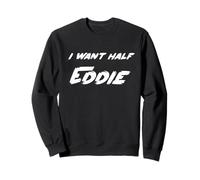 I Want Half Eddie | Comedy Stand Up 1980's Joke Sweatshirt