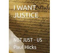 I WANT JUSTICE: NOT JUST - US