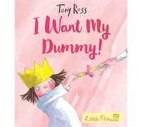 I Want My Dummy by Tony Ross Inconnu (Auteur)