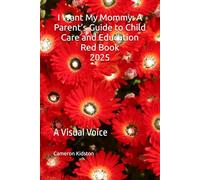 I Want My Mommy: A Parent’s Guide to Child Care and Education Red Book 2025: A Visual Voice