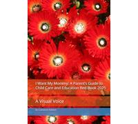 I Want My Mommy: A Parent’s Guide to Child Care and Education Red Book 2025: A Visual Voice