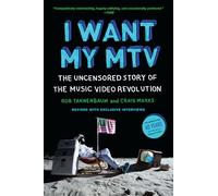 I Want My MTV: The Uncensored Story of the Music Video Revolution