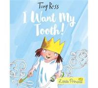 I Want My Tooth by Tony Ross Inconnu (Auteur)