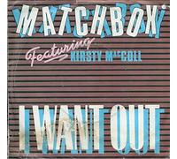 I Want Out - Matchbox (3) Featuring Kirsty MacColl 7" 45