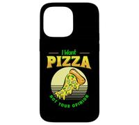 I Want Pizza Not Your Opinion Food Pizza Tranche Jambon Ananas Coque pour iPhone 14 Pro Max
