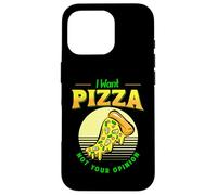I Want Pizza Not Your Opinion Food Pizza Tranche Jambon Ananas Coque pour iPhone 16 Pro