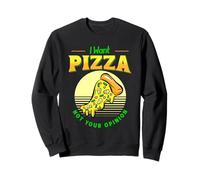 I Want Pizza Not Your Opinion Food Pizza Tranche Jambon Ananas Sweatshirt