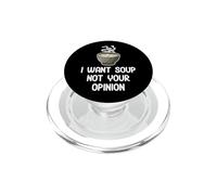 I Want Soup Not Your Opinion Crème de Champignons Soupe Nourriture PopSockets PopGrip pour MagSafe