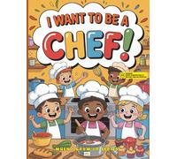 I Want to Be a Chef! Coloring and Activity Book: With Augmented Reality Messages, Fun Facts, Cooking and Trivia Questions, Word Search and More!