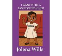 I WANT TO BE A FASHION DESIGNER