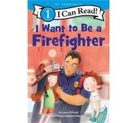 I Want to Be a Firefighter: A My Community I Can Read