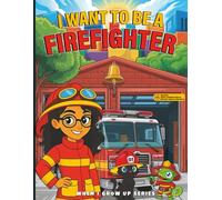I Want to Be a Firefighter! Coloring and Activity Book: With Augmented Reality Messages, Fun Facts, Trivia Questions, Word Search, and More!