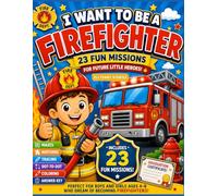 I Want to Be a Firefighter: Fun Activity Book for Kids Ages 4-8: Mazes, Matching Games, Tracing, Dot-to-Dot, Coloring Pages, Answer Key & Graduation Certificate