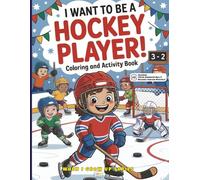 I Want to Be a Hockey Player! Coloring and Activity Book: With Augmented Reality Messages, Fun Facts, Science and Trivia Questions, Word Search and More!