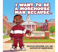 I Want To Be A Morehouse Man Because...
