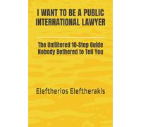 I Want to Be a Public International Lawyer: The Unfiltered 10-Step Guide Nobody Bothered to Tell You