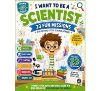 I Want to Be a Scientist: Fun Activity Book for Kids Ages 4-8: Mazes, Matching Games, Tracing, Dot-to-Dot, Coloring Pages, Answer Key & Graduation Certificate