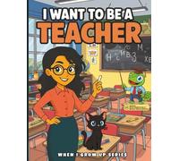 I Want to Be a Teacher! Coloring and Activity Book: With Augmented Reality Messages, Fun Facts, Trivia Questions, Word Search, and More!