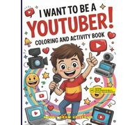 I Want to Be a YouTuber! Coloring and Activity Book: With Augmented Reality Messages, Fun Facts, Science and Trivia Questions, Word Search and More!