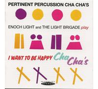 Enoch Light - Pertinent Percussion Cha Chas & I Want to Be Happy