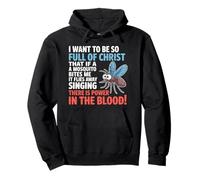 I Want to Be So Full of Christ Mosquitoes Funny Christian Sweat à Capuche