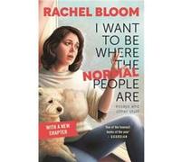 I Want to Be Where the Normal People Are by Rachel Bloom Rachel Bloom (Auteur)