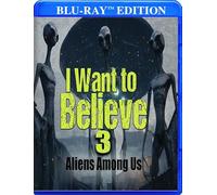 I WANT TO BELIEVE 3: ALIENS AMONG US
