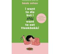 I Want to Die but I Still Want to Eat Tteokbokki : further conversations with my psychiatrist (Je veux mourir mais je veux encore manger du tteokbokki : d'autres conversations avec mon psychiatre). La