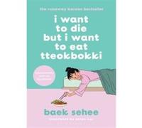 I Want to Die but I Want to Eat Tteokbokki: The International bestseller