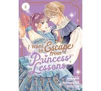 I Want to Escape from Princess Lessons (Manga) Vol. 4